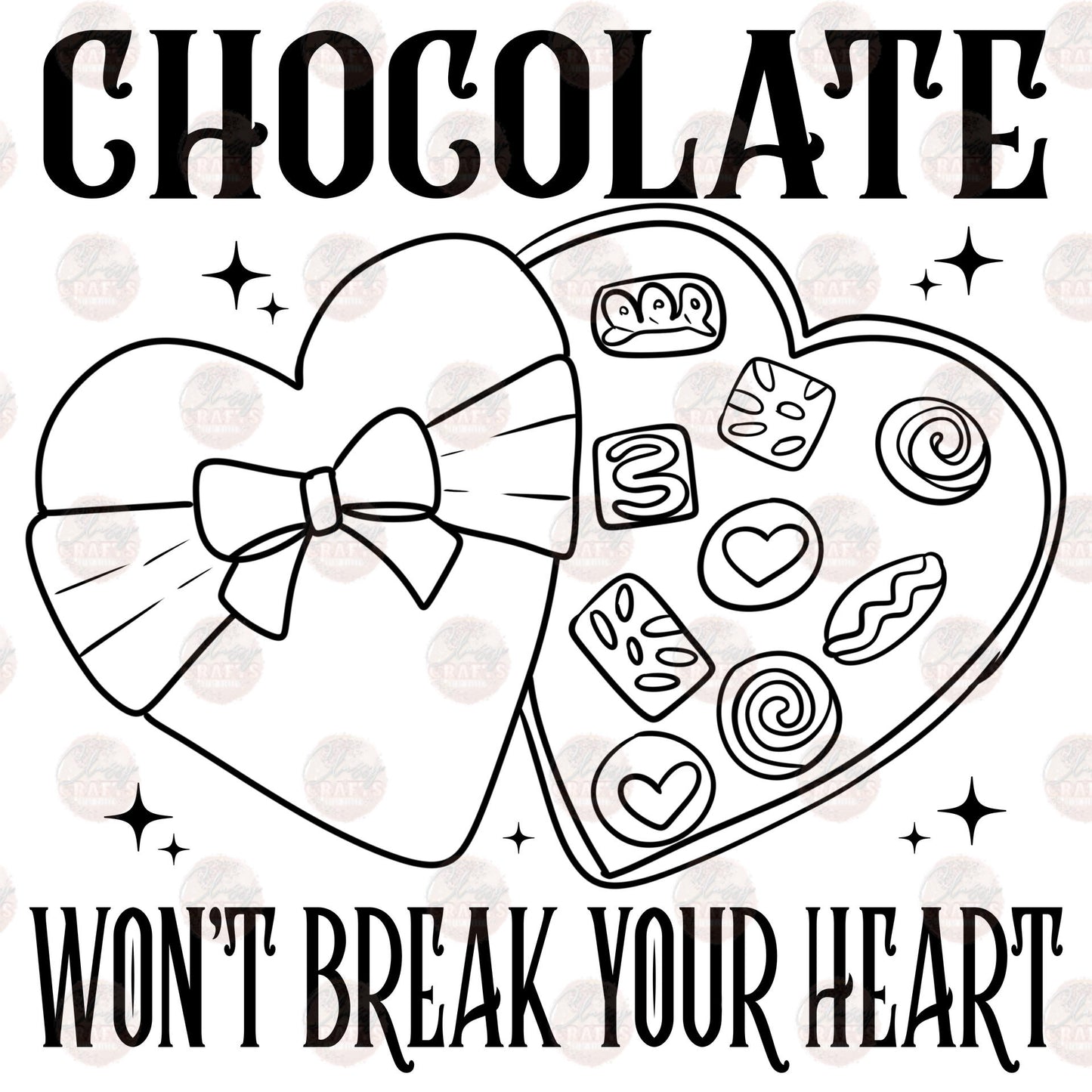 Chocolate Won't Break Your Heart - Sublimation Transfer