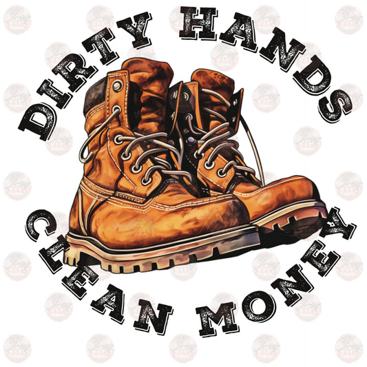 Dirty Hands Clean Money Boots - Sublimation Transfer