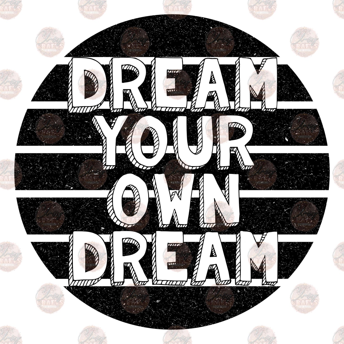 Dream Your Own Dream - Sublimation Transfer