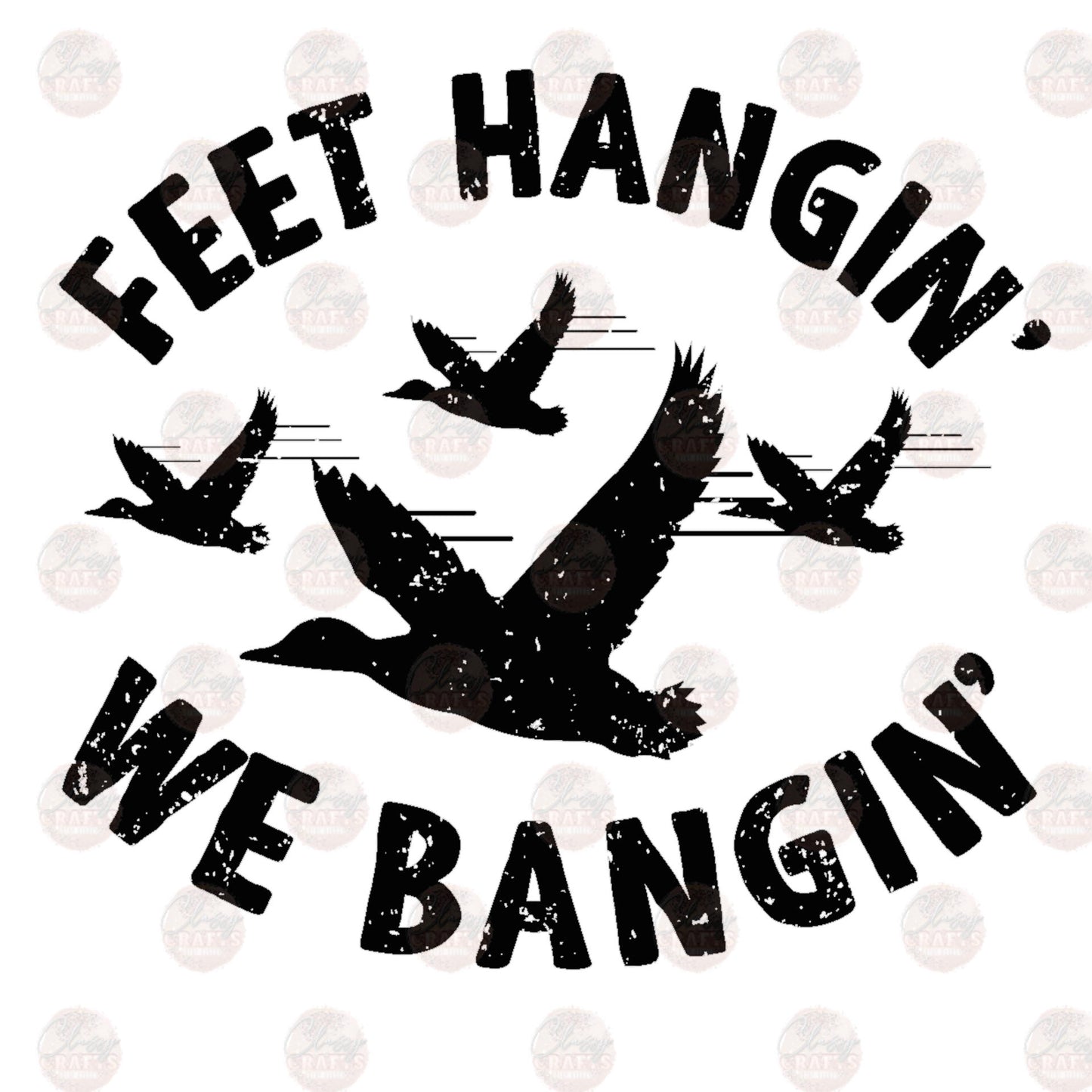 Feet Hangin' We Bangin' - Sublimation Transfer