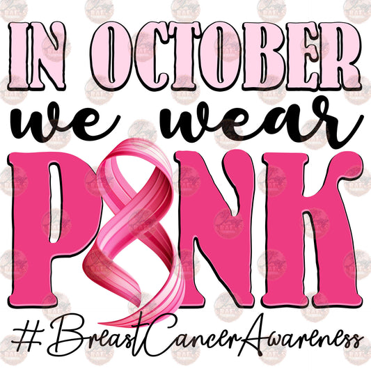 In October We Wear Pink Breast Cancer Awareness - Sublimation Transfer