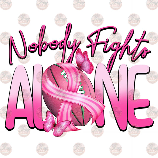 Nobody Fights Alone Breast Cancer Awareness - Sublimation Transfer