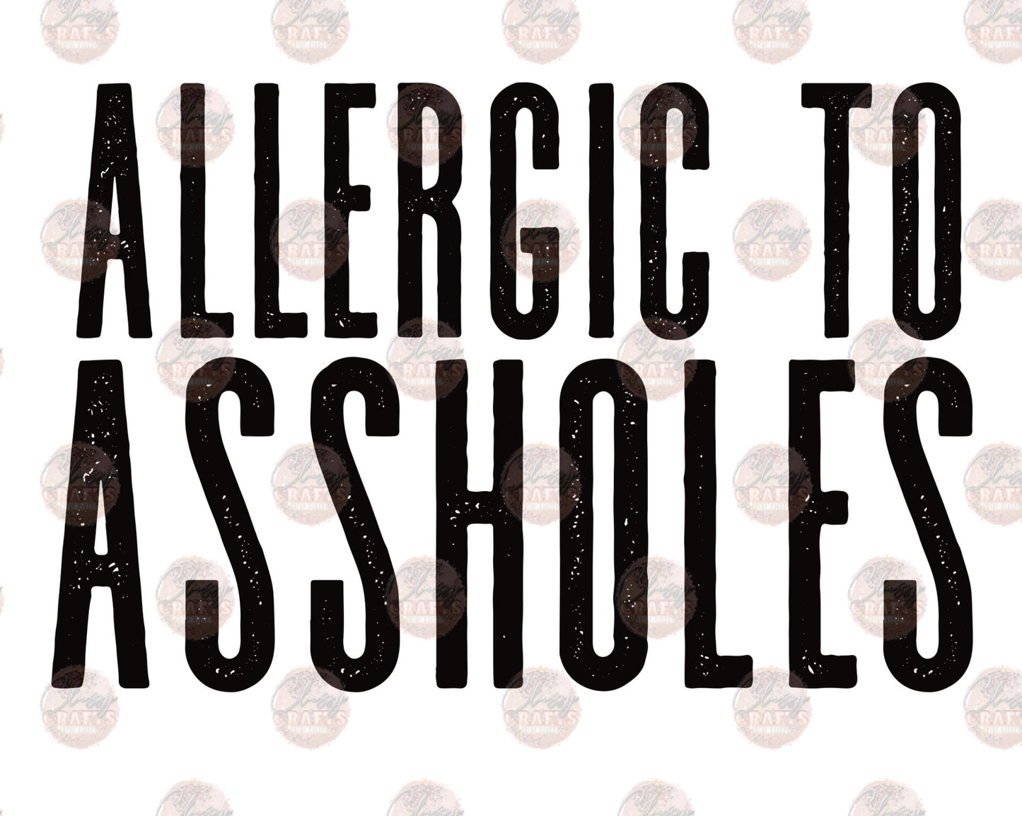 Allergic To Assholes - Sublimation Transfer