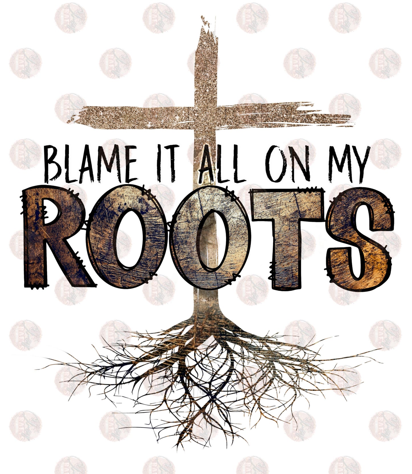 Blame It On My Roots - Sublimation Transfer