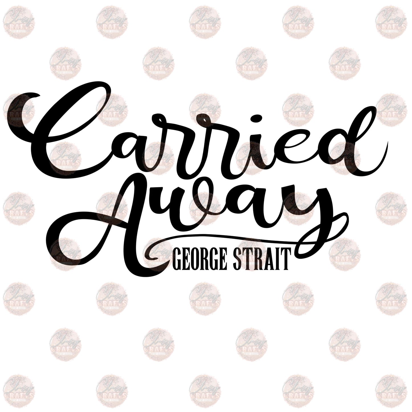 Carried Away - Sublimation Transfer