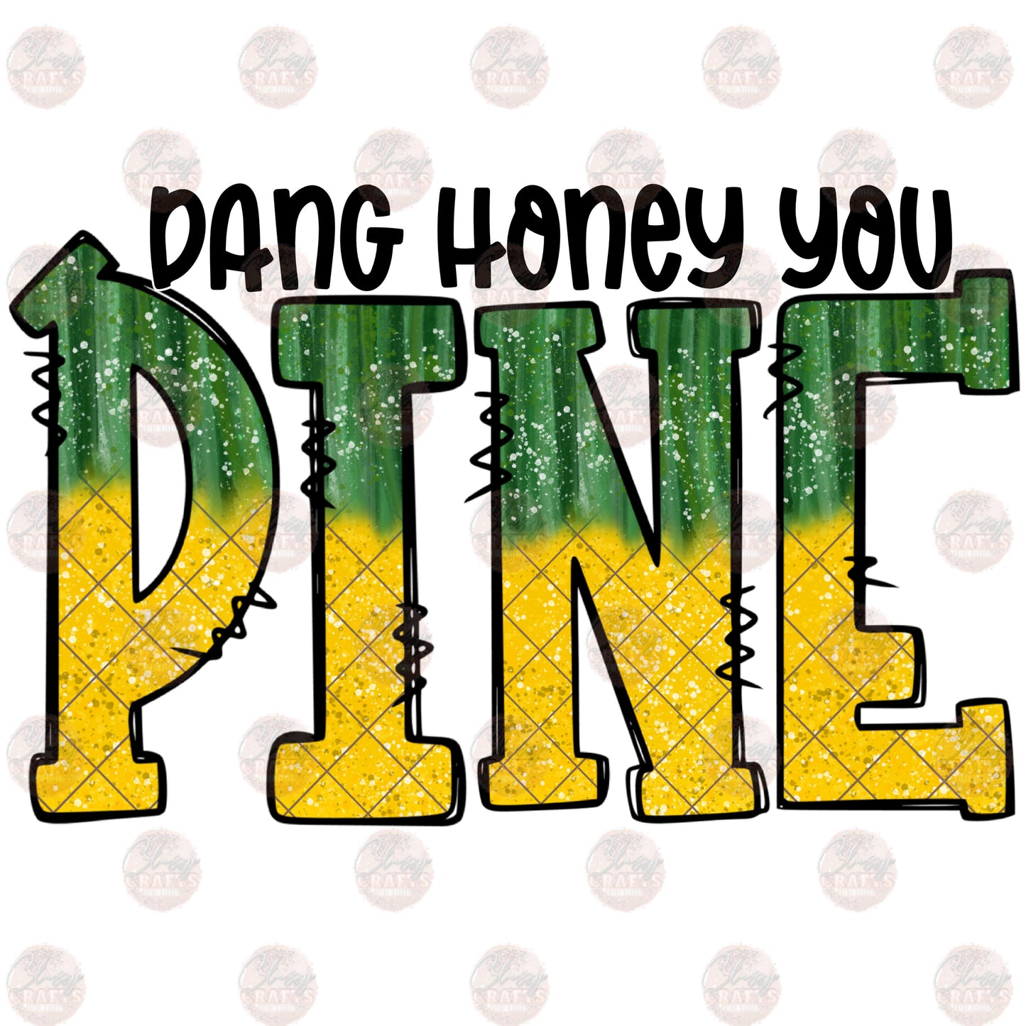 Dang Honey You Pine- Sublimation Transfer