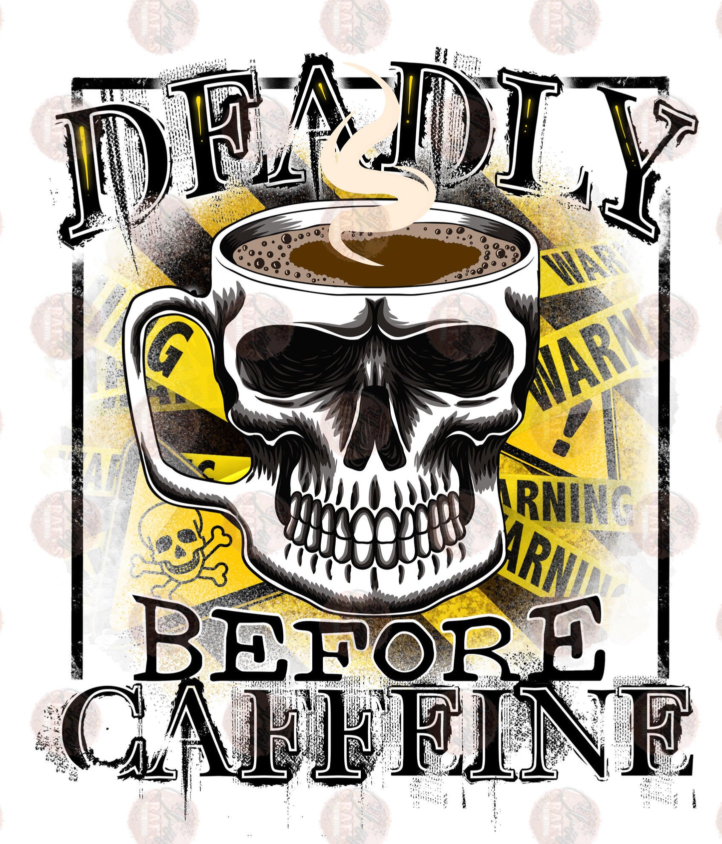 Deadly Before Caffeine - Sublimation Transfer