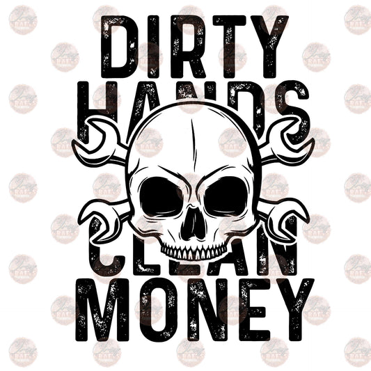 Dirty Hands Clean Money- Sublimation Transfer