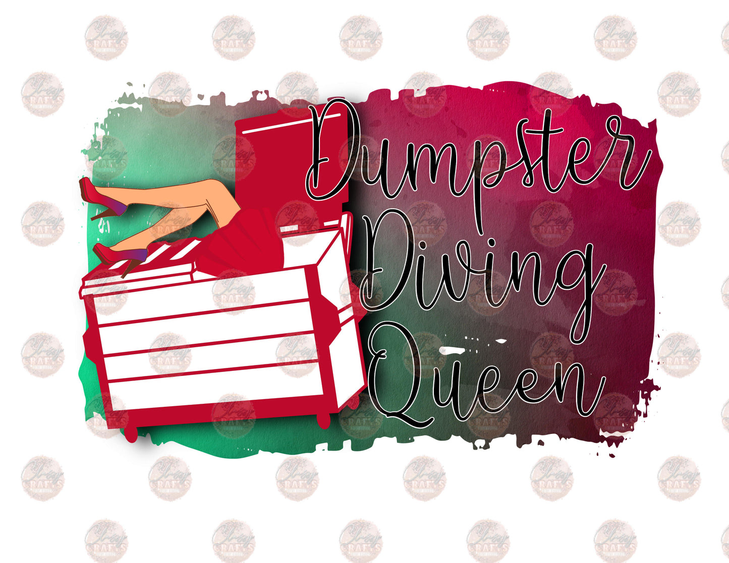 Dumpster Diving Queen- Sublimation Transfer