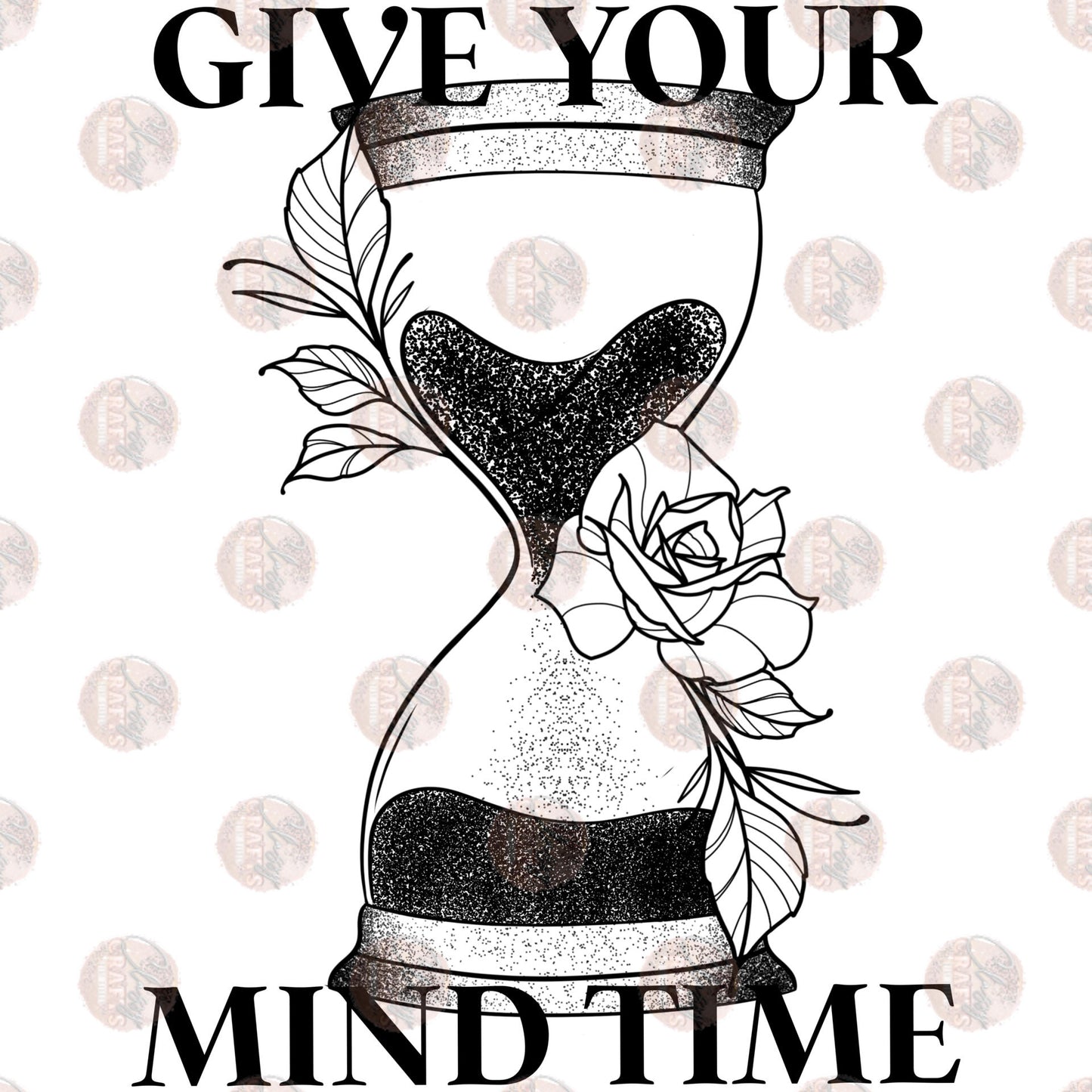 Give Your Mind Time- Sublimation Transfer