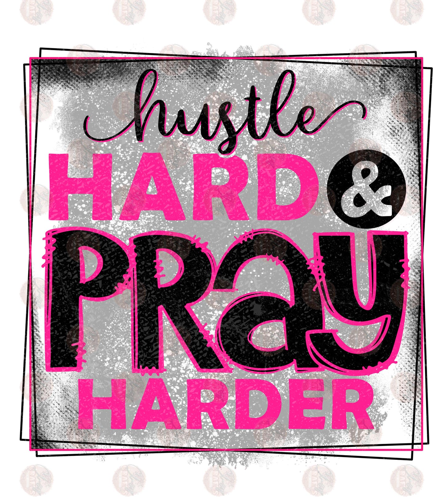 Hustle Hard Pray Harder Hot Pink & Black- Sublimation Transfer