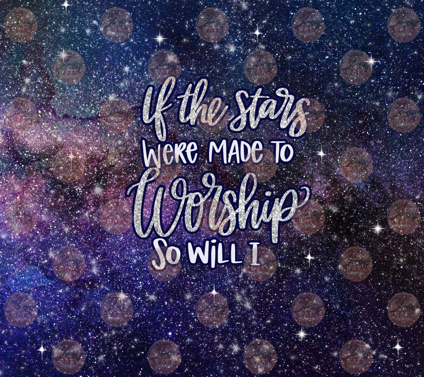 If The Stars Were Made To Worship So Will I Galaxy Tumbler Wrap-Sublimation Transfer