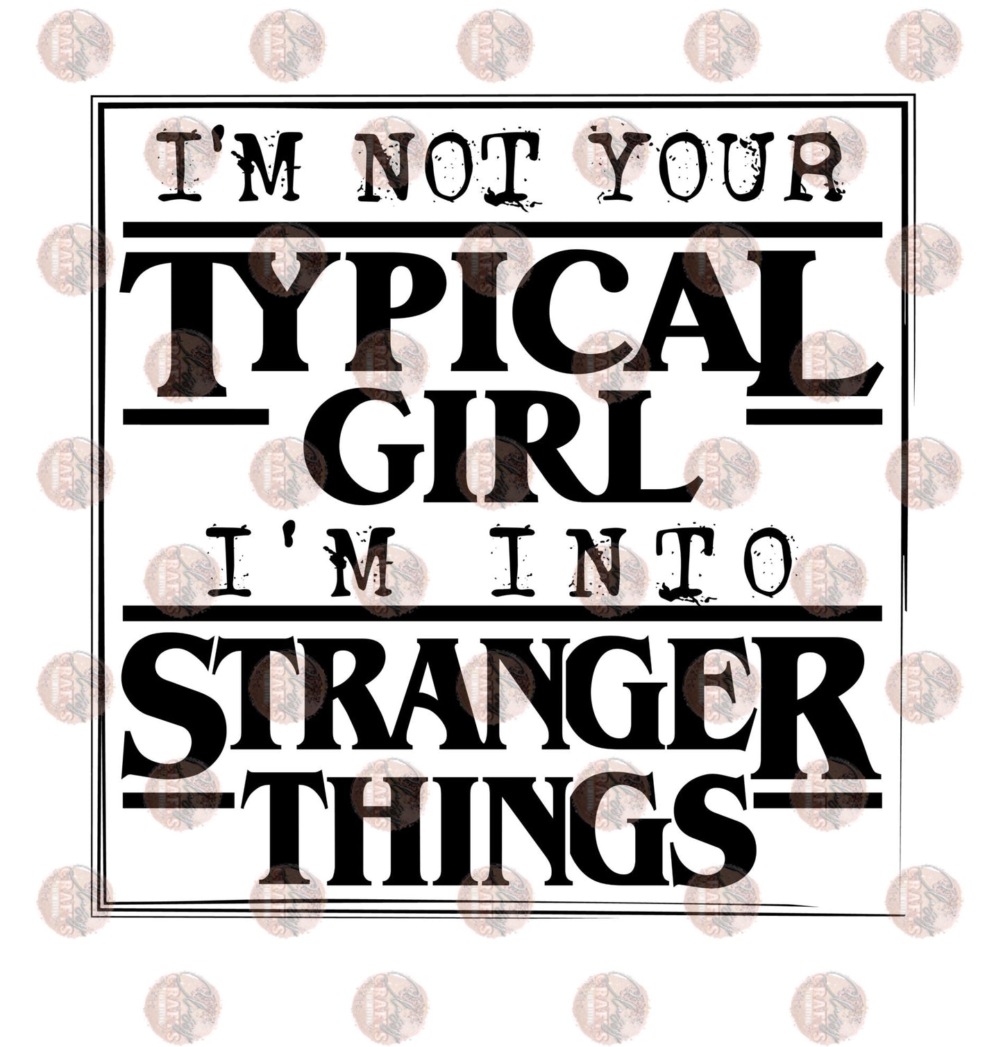I'm Not Your Typical Girl Blk- Sublimation Transfer