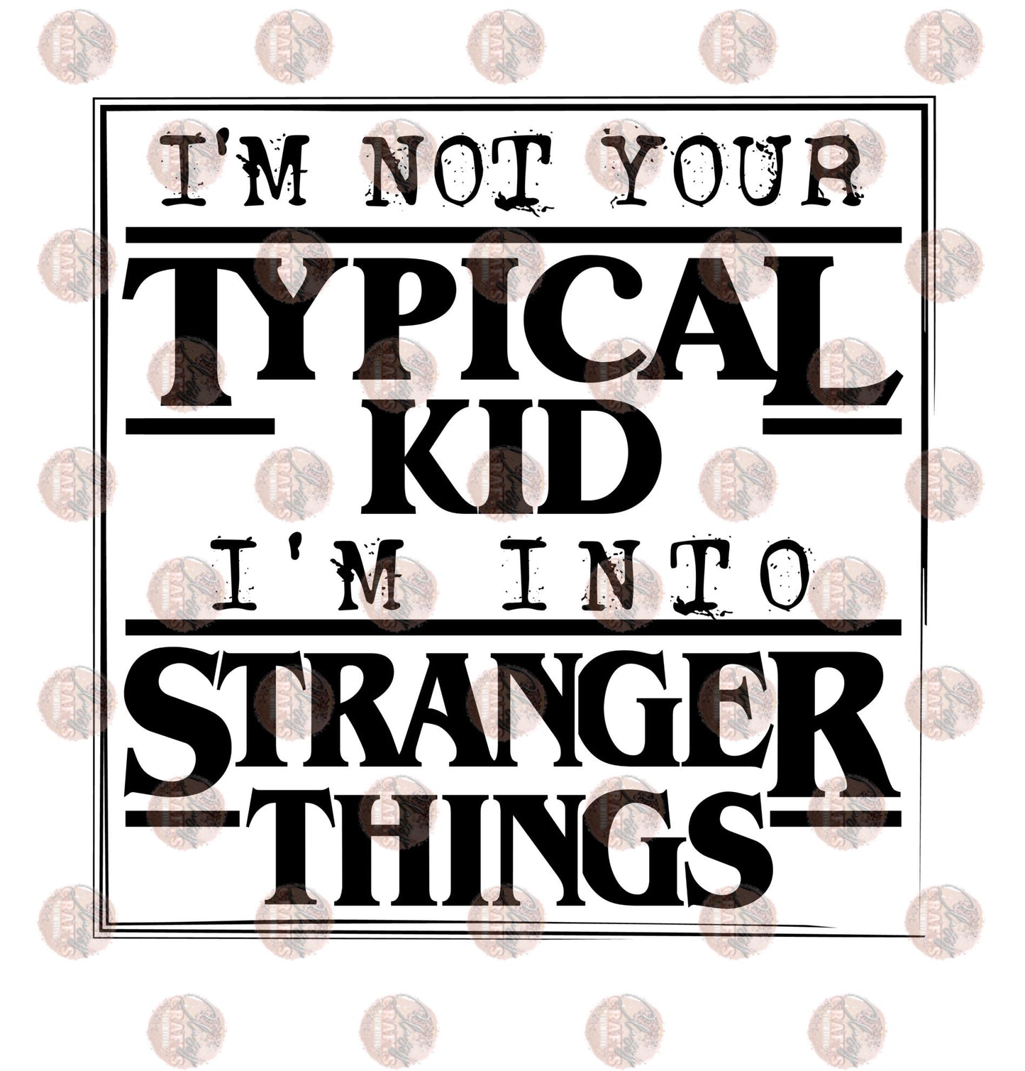 I'm Not Your Typical Kid Blk- Sublimation Transfer