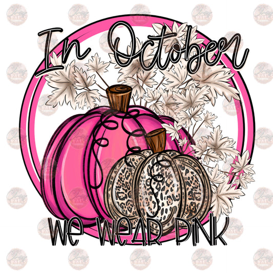 In October We Wear Pink- Sublimation Transfer