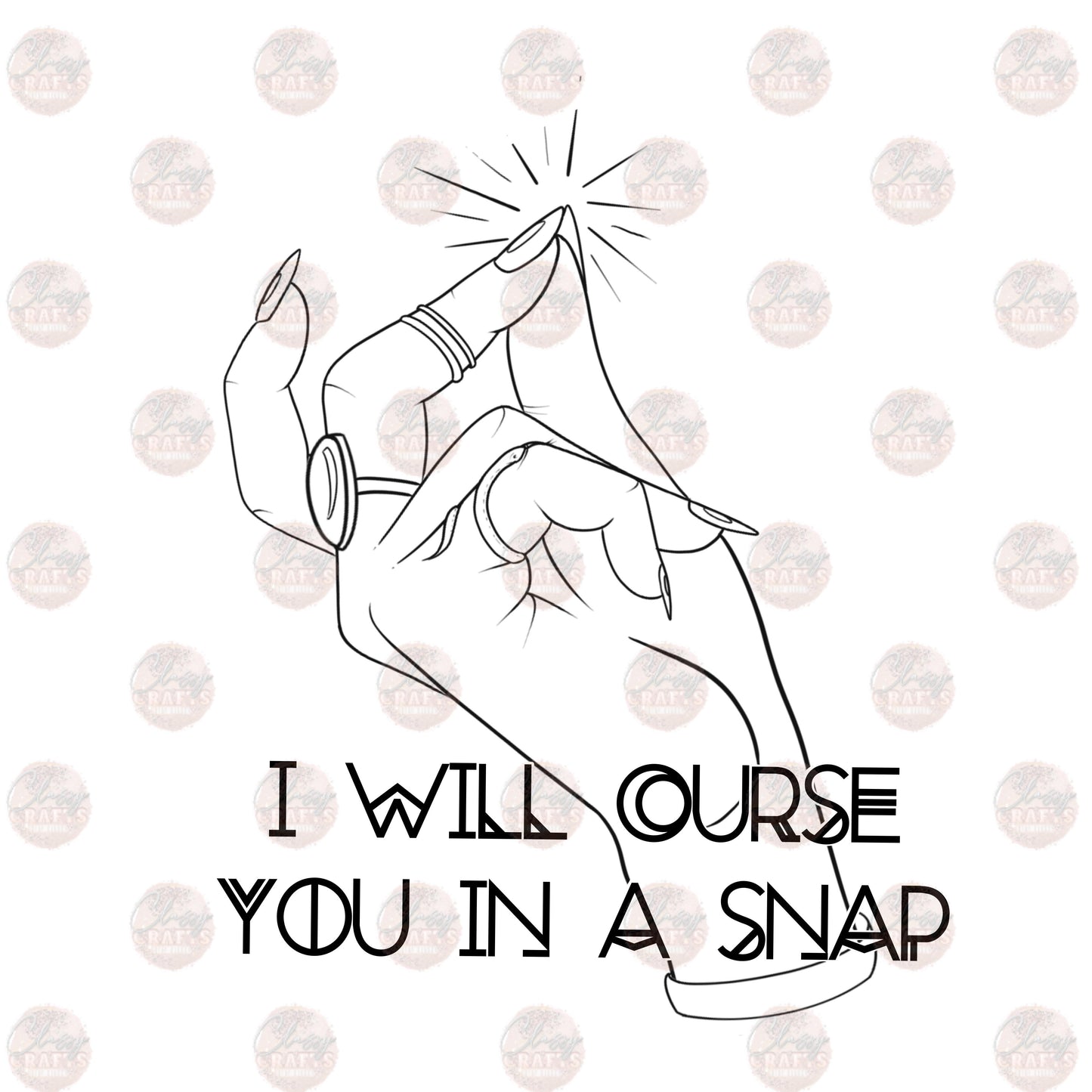 I Will Curse You in a Snap - Sublimation Transfer