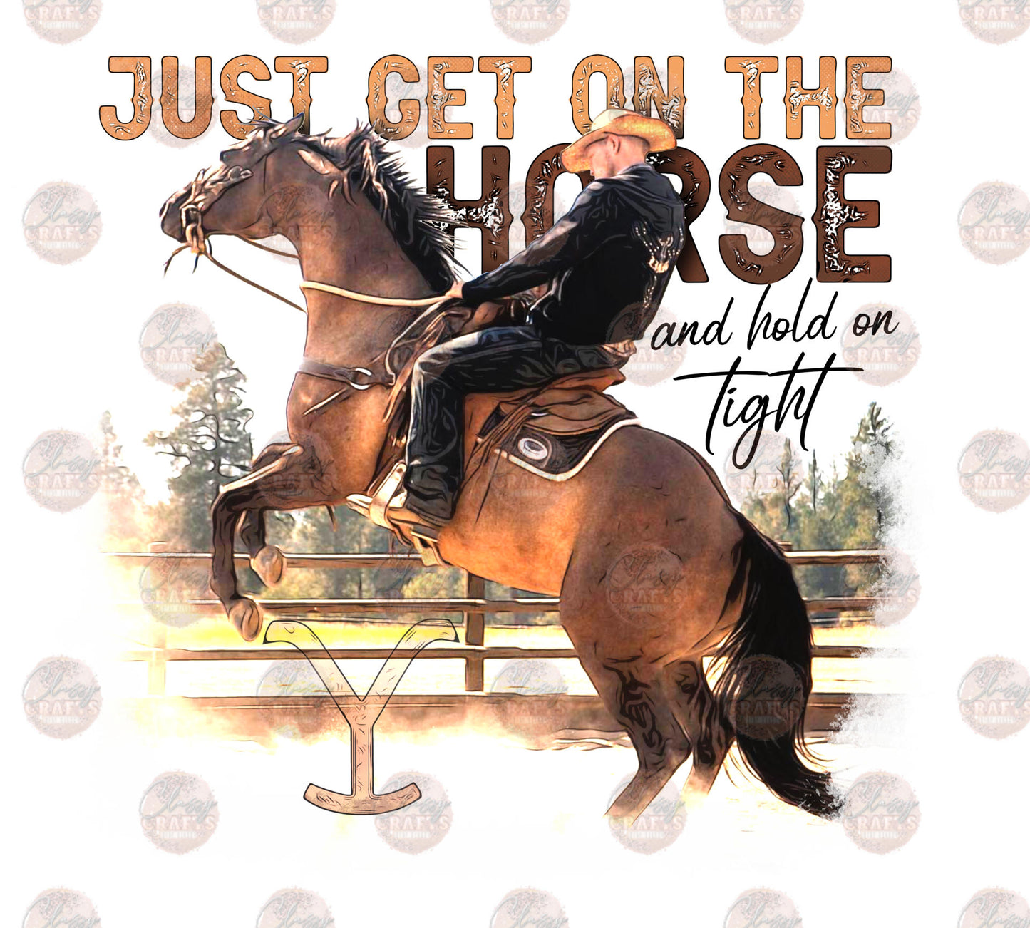 Just Get On The Horse- Sublimation Transfer