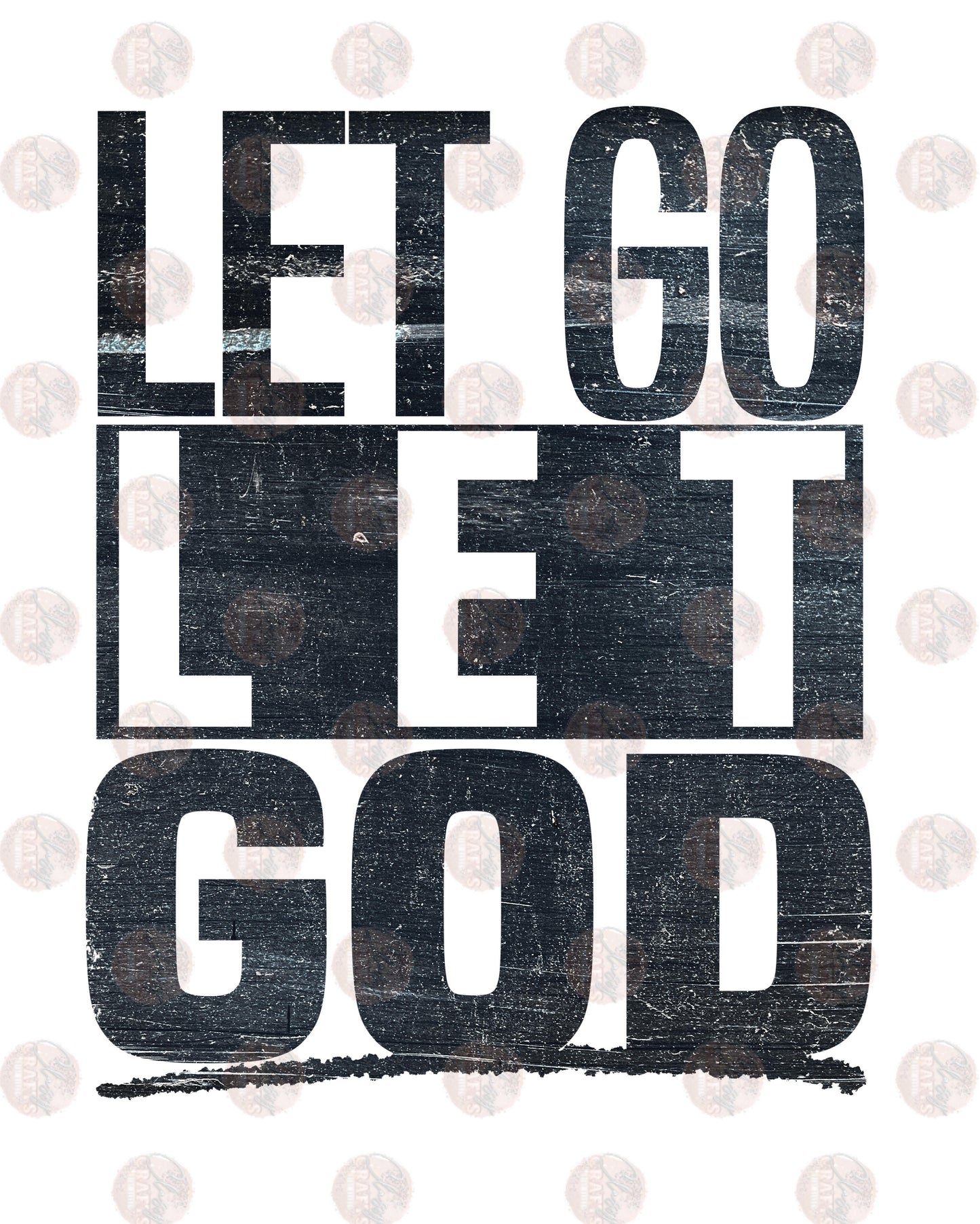Let Go Let God/ Slate - Sublimation Transfer