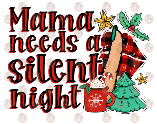 Mama Needs A Silent Night - Sublimation Transfer
