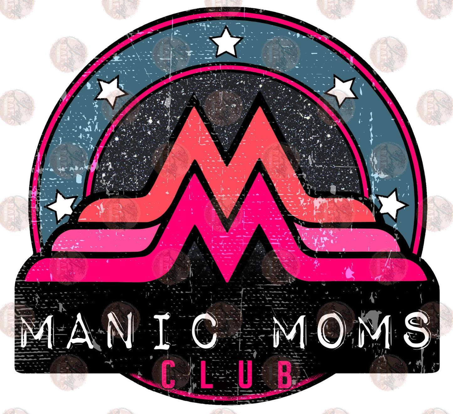 Manic Moms Club Pinks Distressed with Background- Sublimation Transfer