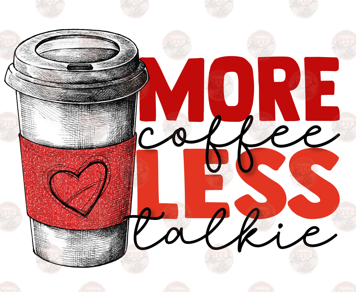 More Coffee Less Talkie/ Red -Sublimation Transfer
