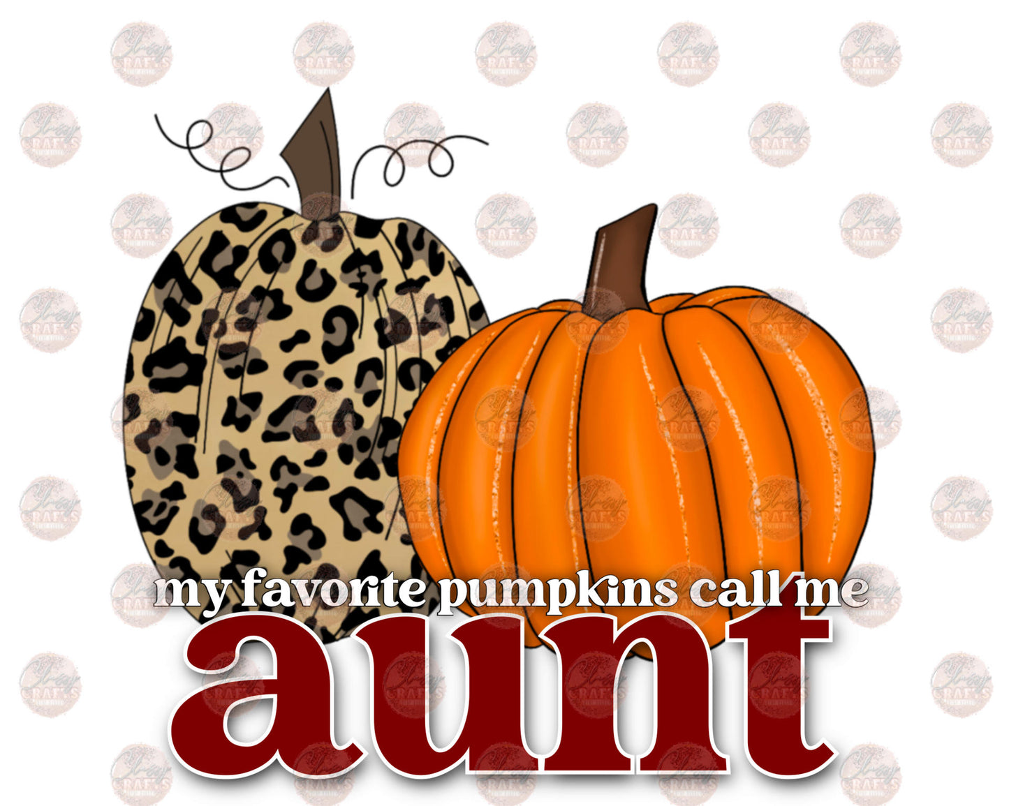 My Favorite Pumpkins Call Me Aunt- Sublimation Transfer