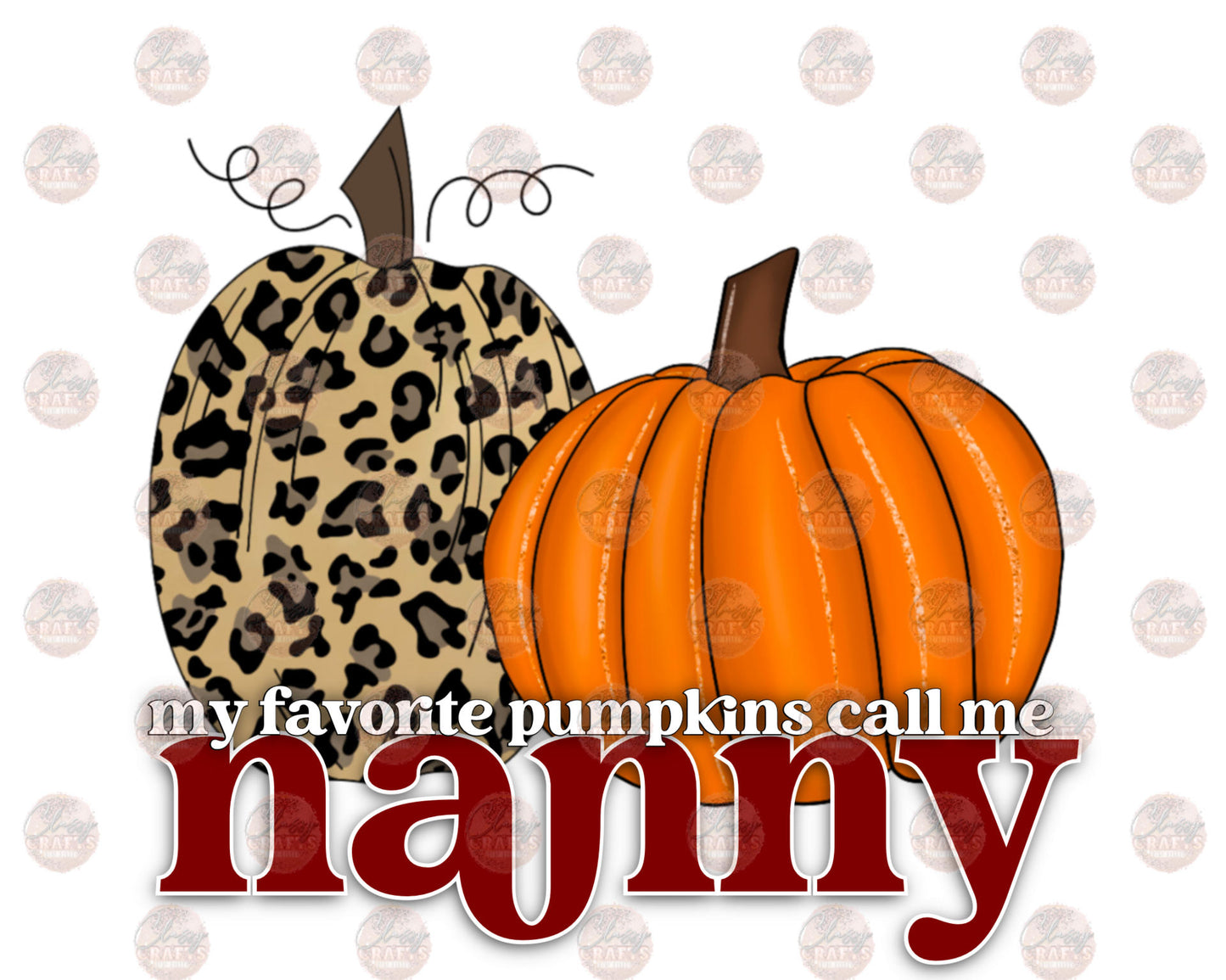 My Favorite Pumpkins Call Me Nanny- Sublimation Transfer