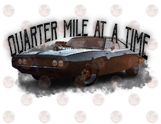 Quarter Mile At a Time- Sublimation Transfer
