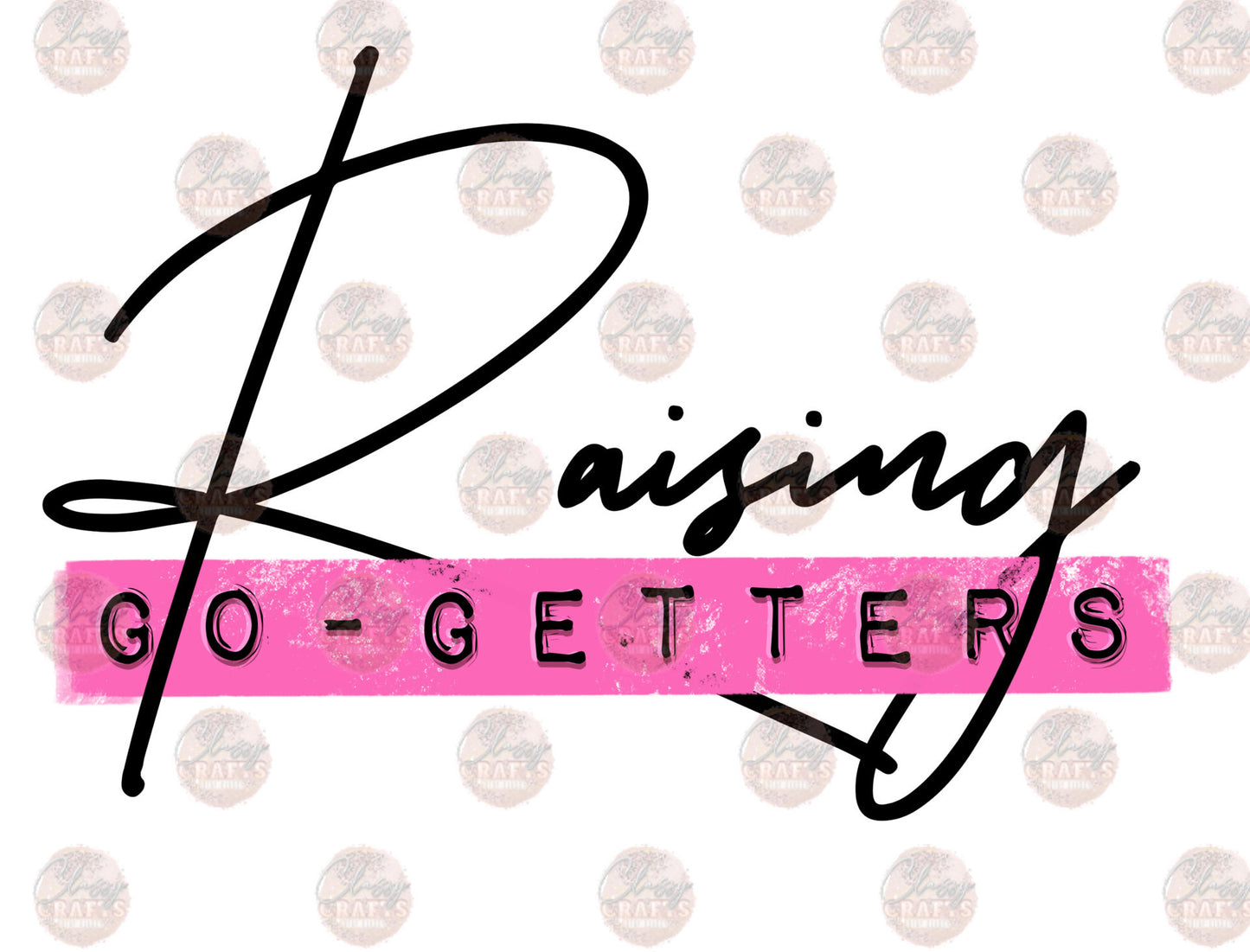 Raising Go Getters Pink - Sublimation Transfer