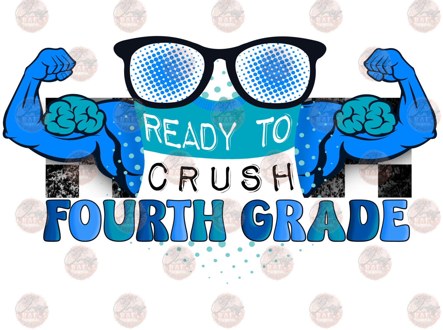 Ready To Crush Fourth Grade- Sublimation Transfer