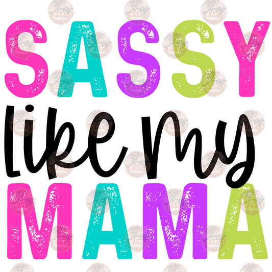 Sassy Like My Mama- Sublimation Transfer