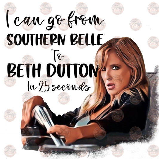 Southern Belle To Beth Dutton - Sublimation Transfer