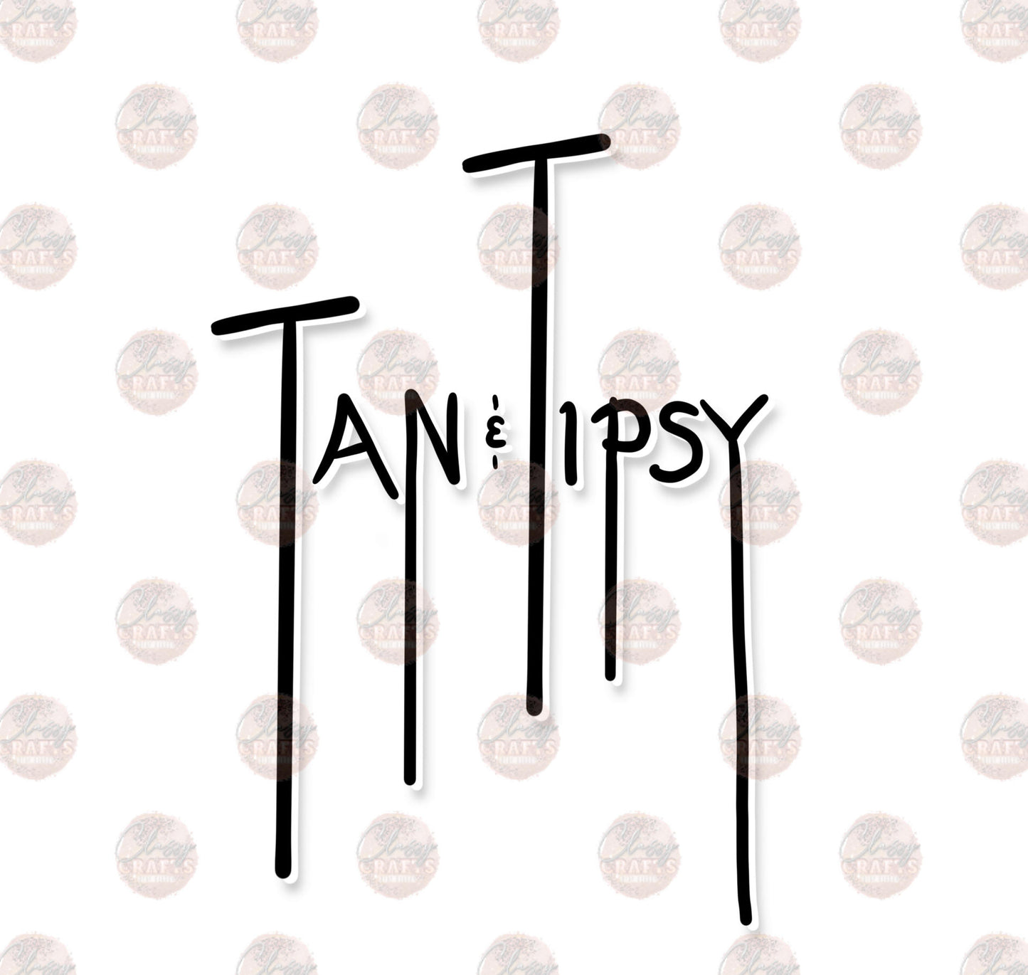Tan & Tipsy 2 Outlined - Sublimation Transfer