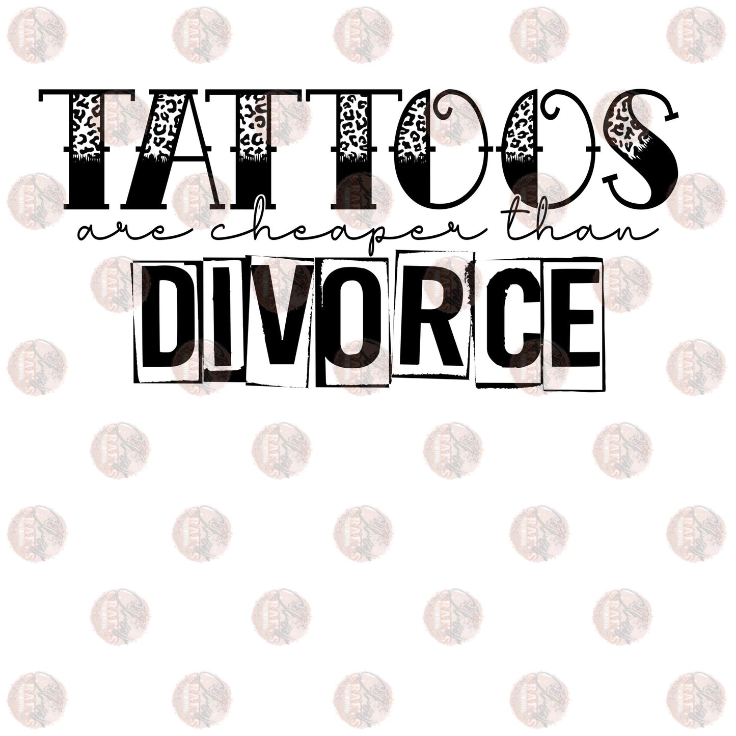 Tattoos Block Divorce Blk - Sublimation Transfer