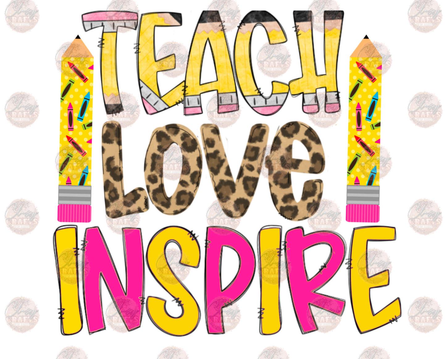 Teach Love Inspire - Sublimation Transfer