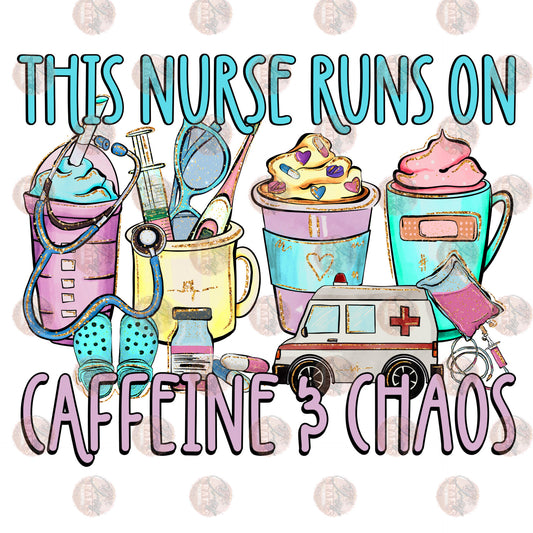 This Nurse Runs On Caffeine & Chaos - Sublimation Transfer