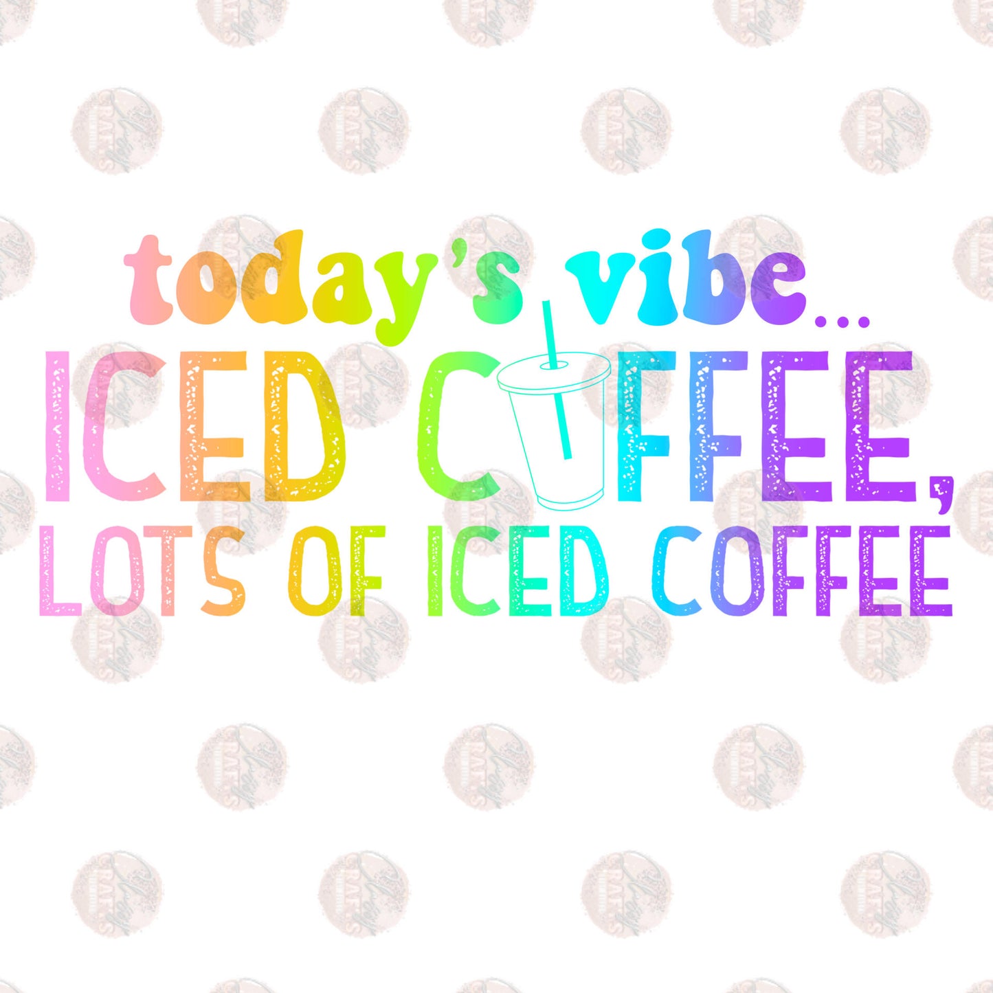Today's Vibe, Iced Coffee Color - Sublimation Transfer