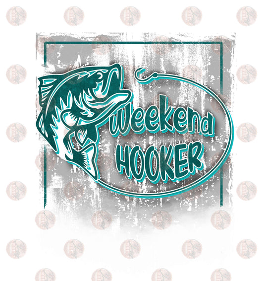Weekend Hooker Turquoise - Sublimation Transfer