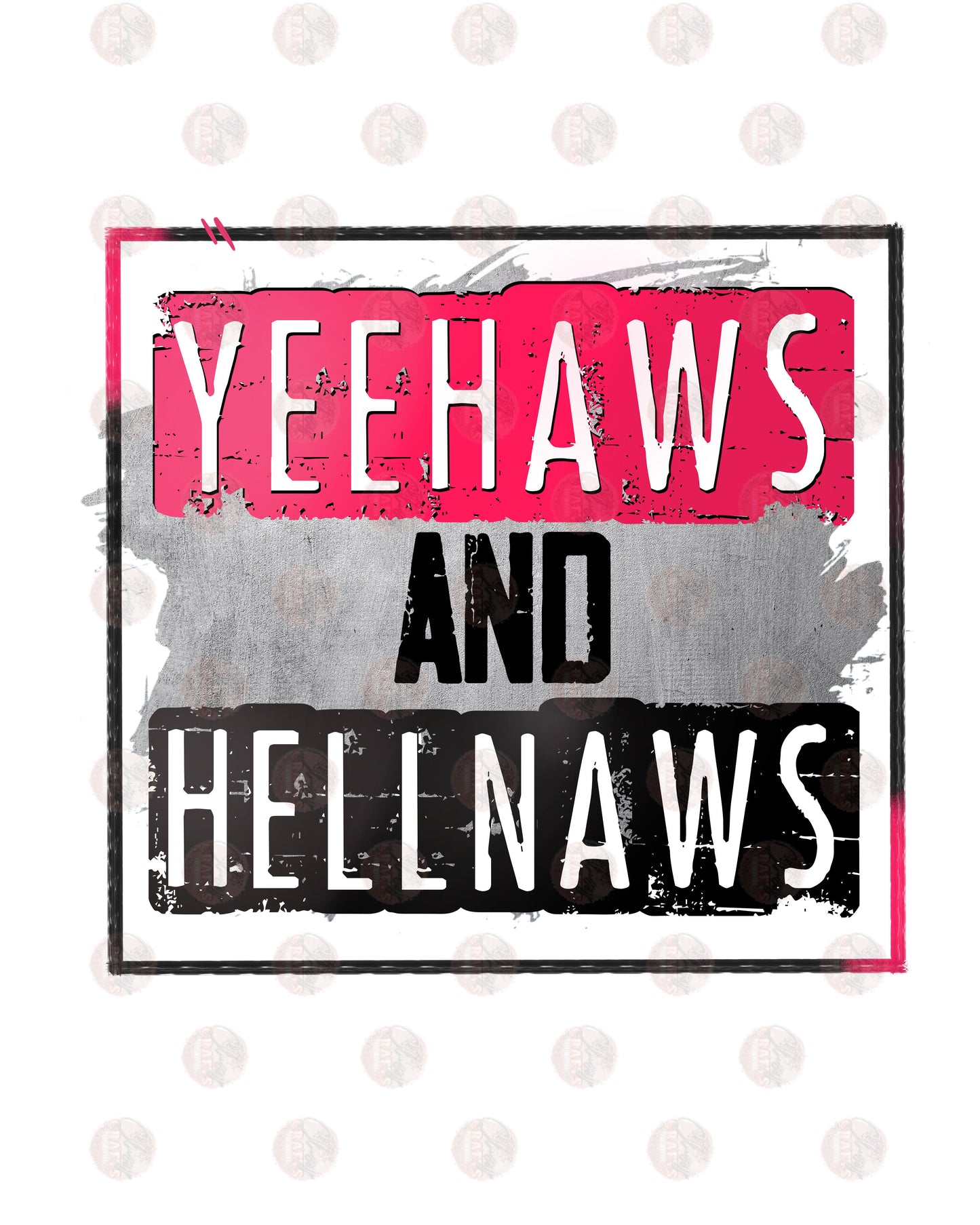 YeeHaws And HellNaws - Sublimation Transfer