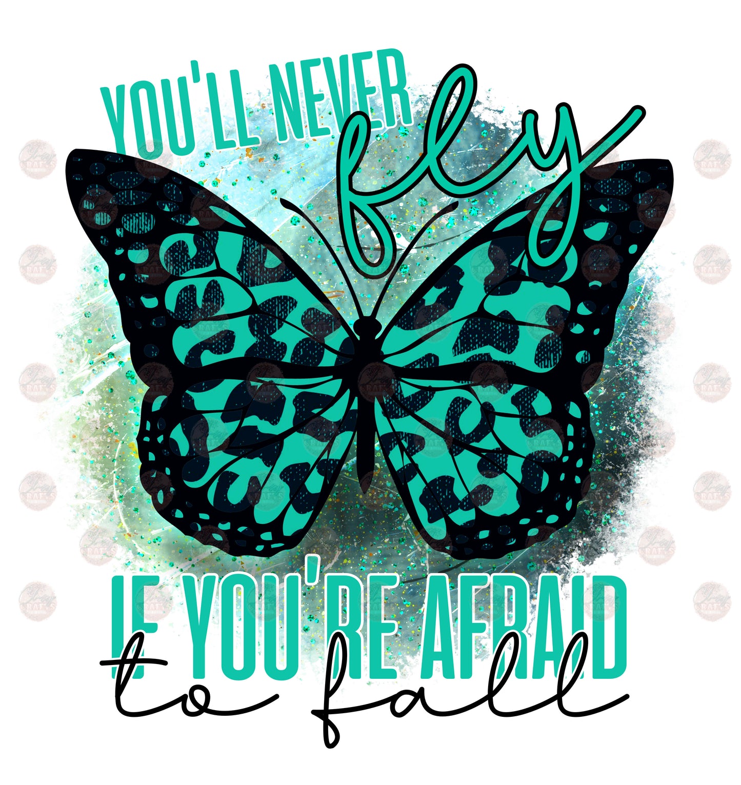 You'll Never Fly If You're Afraid - Sublimation Transfer
