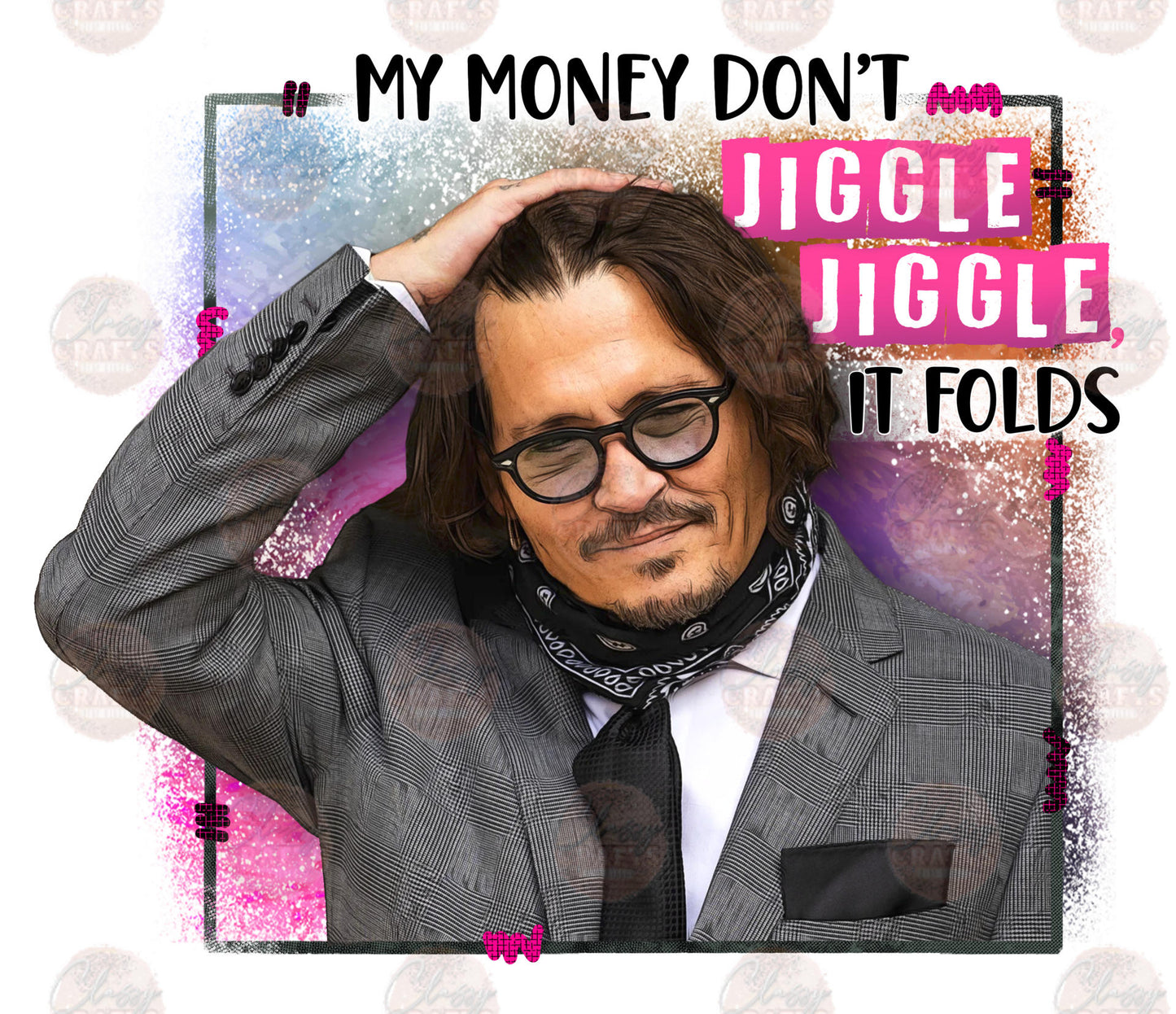 My Money Don't Jiggle Jiggle/ Pink - Sublimation Transfer