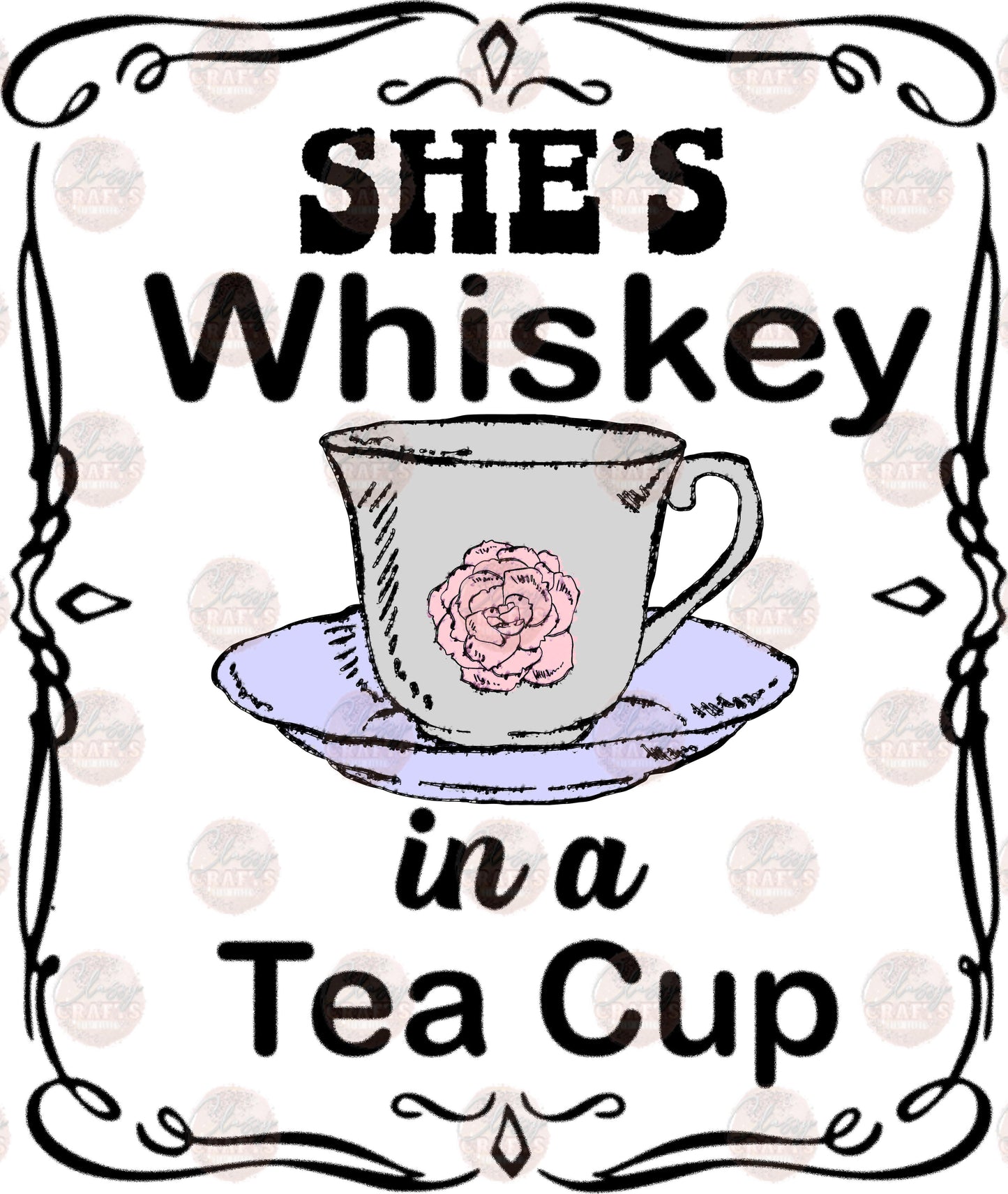 She's Whiskey In A Teacup - Sublimation Transfer